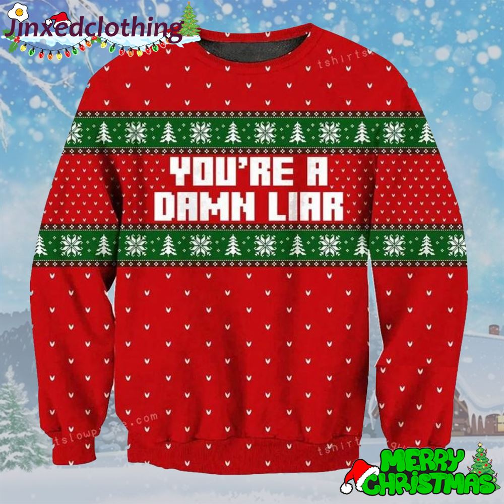 You Are A Damn Liar Ugly Sweater Christmas Party 